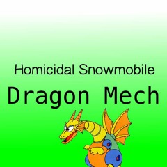 Homicidal Snowmobile - Dragon Mech [STEMS IN DESCRIPTION]