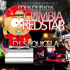 KUMBIA RED STAR (EDLK DUB) (Saquicela Edit 16)