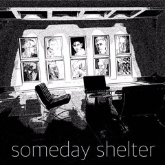 Someday Shelter