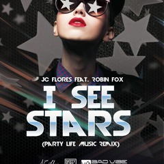 JC FLORES FEAT. ROBIN FOX - I See Stars ( Party LIfe Music Original Remix )