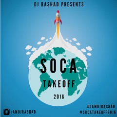 SOCA TAKEOFF 2016 | DJ RASHAD @IAMDJRASHAD