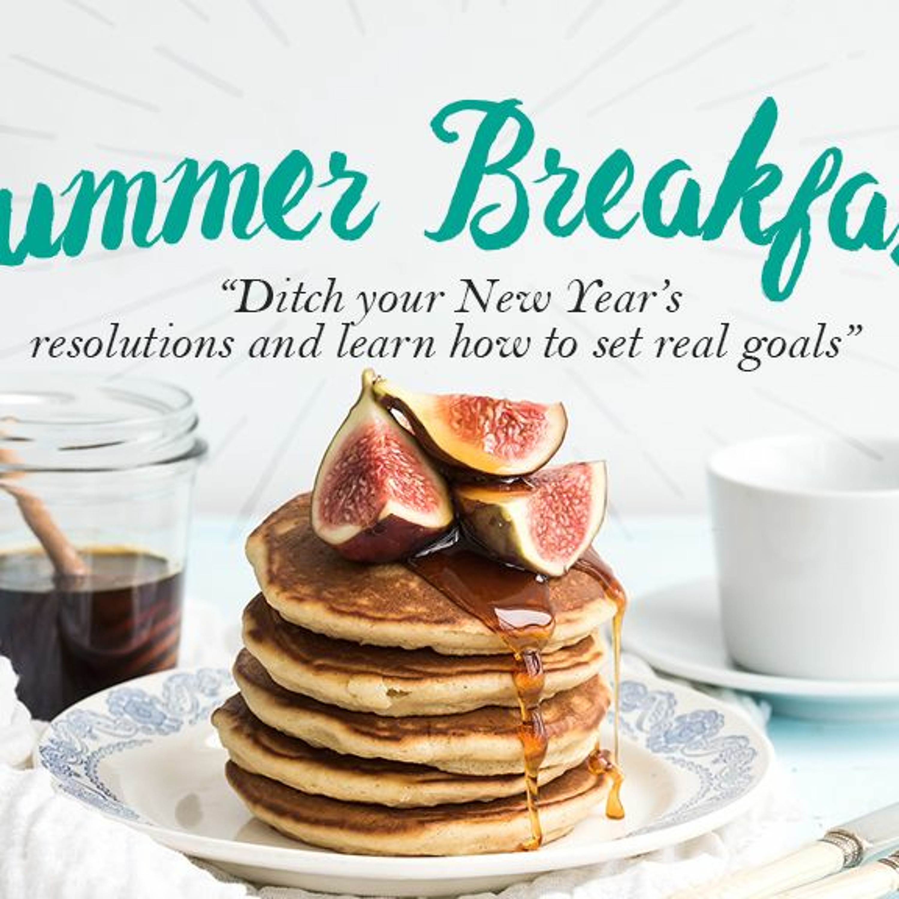 Summer Breakfasts: Learn To Set Real Goals | Stephanie Noon - Sunday 9th December 2016 episode artwork