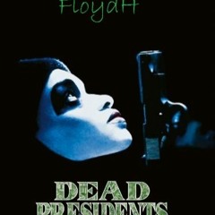 Dead Presidents (FloydH Remix)