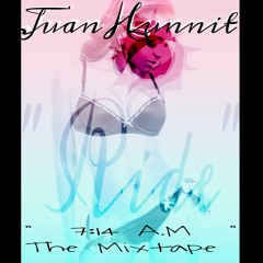 Juan Hunnit - " Ride " (7:14 A.M. The Mixtape)