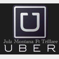 Julz Montana X Trillzee - Uber (Prod. By Icey2Times)