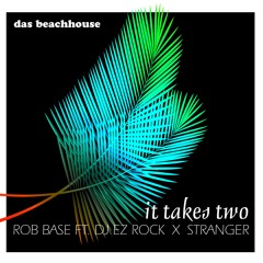 It Takes Two (Das Beachhouse Remix) - Rob Base X Stranger