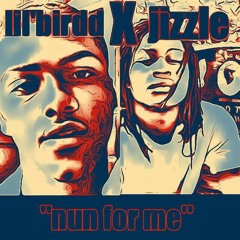 Lil'birdd X jizzle - nun for me