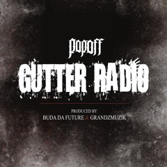 Popoff - Gutter Radio (Prod. by Buda & Grandz)