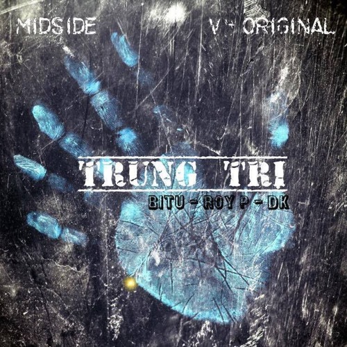 Trung Trị - Roy P Ft. BITU & DK