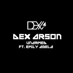 Dex Arson - Unarmed Ft Emily Abela