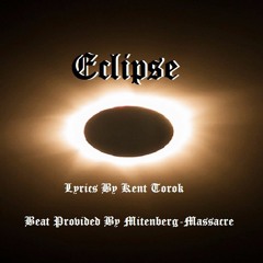 Eclipse ( Colab. )Beat >>{ Mitenberg - Massacre} Vocals>> { Kent Torok }