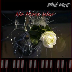 No More War  - Phil McC (featuring: NayJ & James Oakwood)