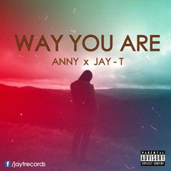 Anny - Way You Are ft Jay-T