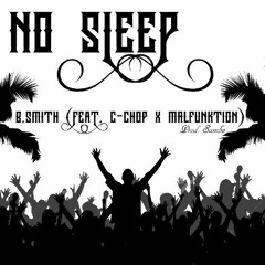 B. Smith - No Sleep (feat. C-Chop x Malfunktion) Prod. by Sambo