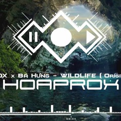 Wild Life (Original Mix) - Hoaprox Ba Hung