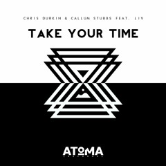 Chris Durkin & Callum Stubbs - Take Your Time (feat. Liv)