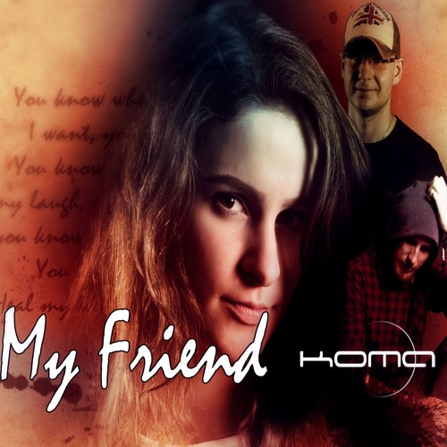 My friend by KOMA