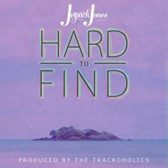 Jetpack Jones - Hard To Find (Produced By: The Trackoholics)