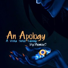 An Apology - A Vriska Serket Fansong By PhemieC