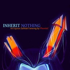 Inherit Nothing - An Equius Zahhak Fansong By Phemiec