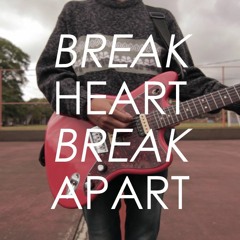 Break Heart, Break Apart