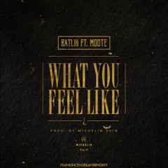 Ratlin - What You Feel Like Ft MdotE (Prod By Michelin Shin)