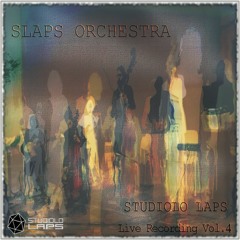 Slaps Orchestra /// Studiolo Laps Live Recording Vol.4