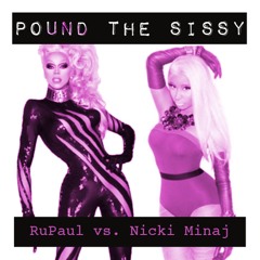 Pound The Sissy - RuPaul vs. Nicki Minaj