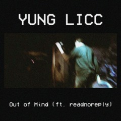 Out of Mind - Yung Licc (Ft. readnoreply)