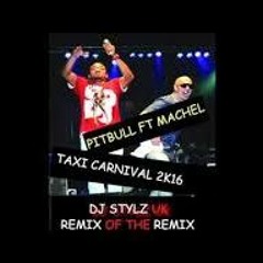 PitBull Ft Machel Montano - Taxi Carnival (Dj Stylz UK JAMMIN 2K16 Remix)