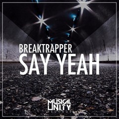 Breaktrapper - Say Yeah (Original Mix) | Free DL - Click "Buy"