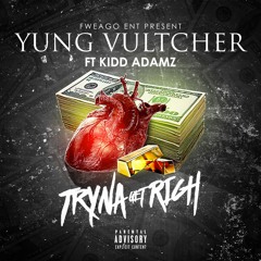 Yung Vultcher Ft Kidd Adamz (Tryna Get Rich)