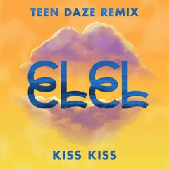 Kiss Kiss (Teen Daze Remix)