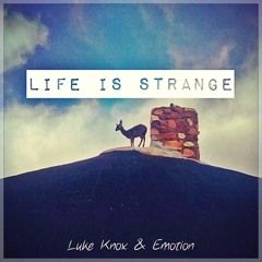Luke Knox & Emotion - Life Is Strange