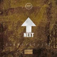 Chewiie Clipz - Next Up