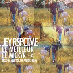 Le Meilleur Ft. MickyR (Prod. By MickyR, The Mb Brothers)