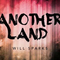 Will Sparks - Another Land (Sparkos Remix)