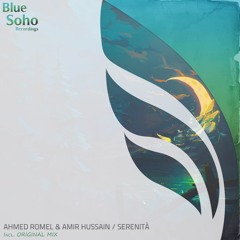 Ahmed Romel & Amir Hussain - Serenità [Blue Soho Recordings]