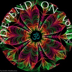 ॐ Psychedelic Modification ॐ   ------  Vol.1   ✘DEPEND ON