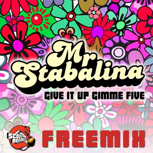 Mr Stabalina - Give It Up Gimme Five [Free Download]