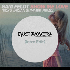 Sam Feldt ft. Kimberly Anne - Show Me Love (EDX's Indian Summer Remix) [Gustavo Vera intro edit]
