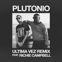 Plutonio X Richie Campbell - Ultima Vez (Remix)