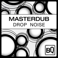Masterdub - Drop Noise (Original Mix)