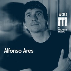 My Favourite Friends Podcast #30 Alfonso Ares