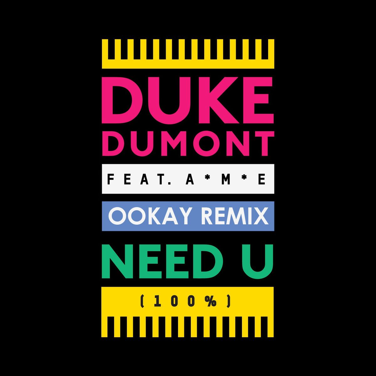 Duke Dumont – Need U (100%) (Ookay Remix)