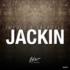 Impulz & Jacksell - Jackin (Original Mix) [Out Now On Beatport]