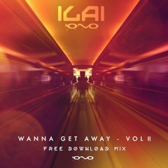 Wanna Get Away Vol.2 -FREE DOWNLOAD