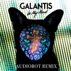 Galantis - In My Head (Audiobot Remix)