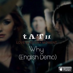 T.A.T.u | Why (English Demo)|(Lyubov V' Kazhdom Mgnovenii)
