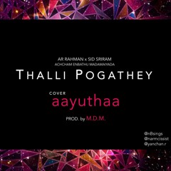 Thalli Pogathey | AR Rahman x Sid Sriram | aayuthaa x M.D.M.
